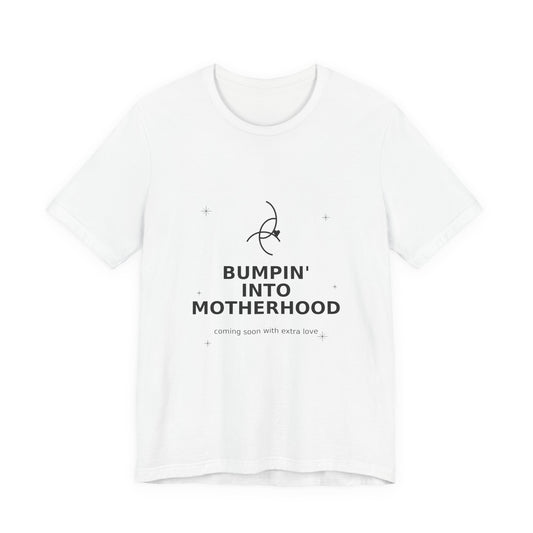 Bumpin' Into Motherhood Pregnancy Tee